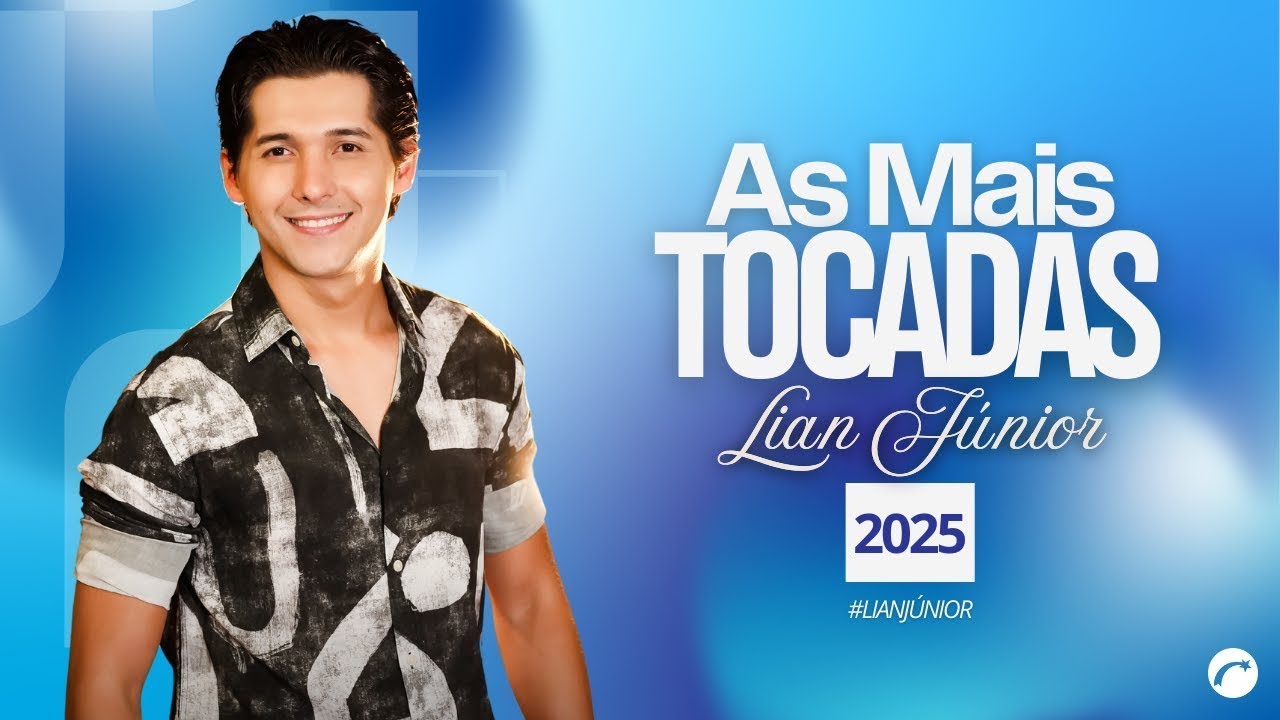 As Mais Ouvidas E Tocadas De Lian Júnior TOP 10 | As Melhores Músicas De Lian Júnior 2025 |