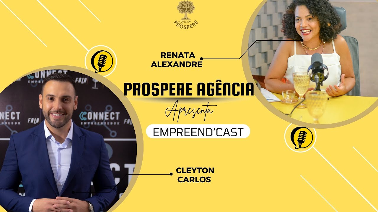 Cleyton Carlos - Empreend'Cast //  Prospere Ag&ecirc;ncia