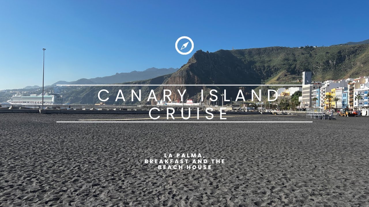 P&O Azura Canary island Cruise. Day 4 & Day 5. Breakfast, beach house and La Palma walk through.