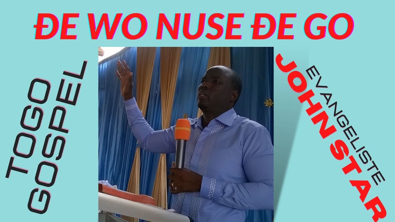 John star togo:  Ɖe wo nuse ɖe Go - Togo ewe Gospel Adoration