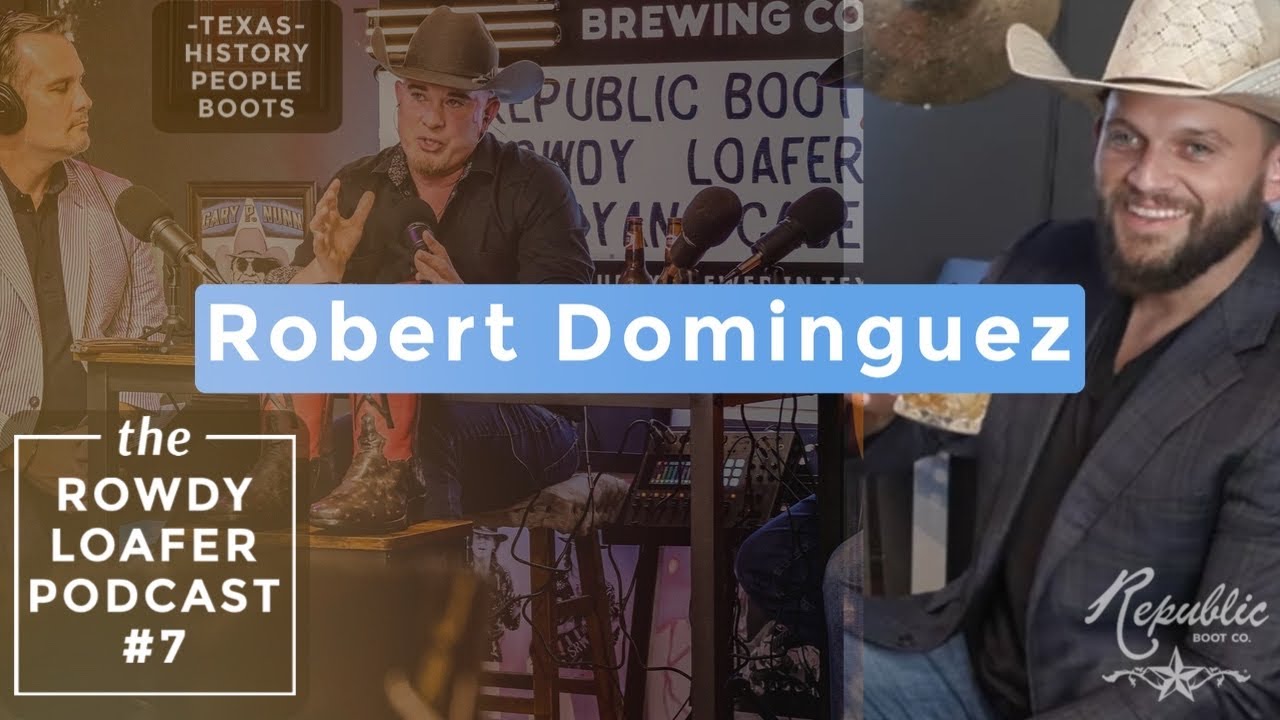 Republic Boot Co. Podcast #7 - Robert Dominguez