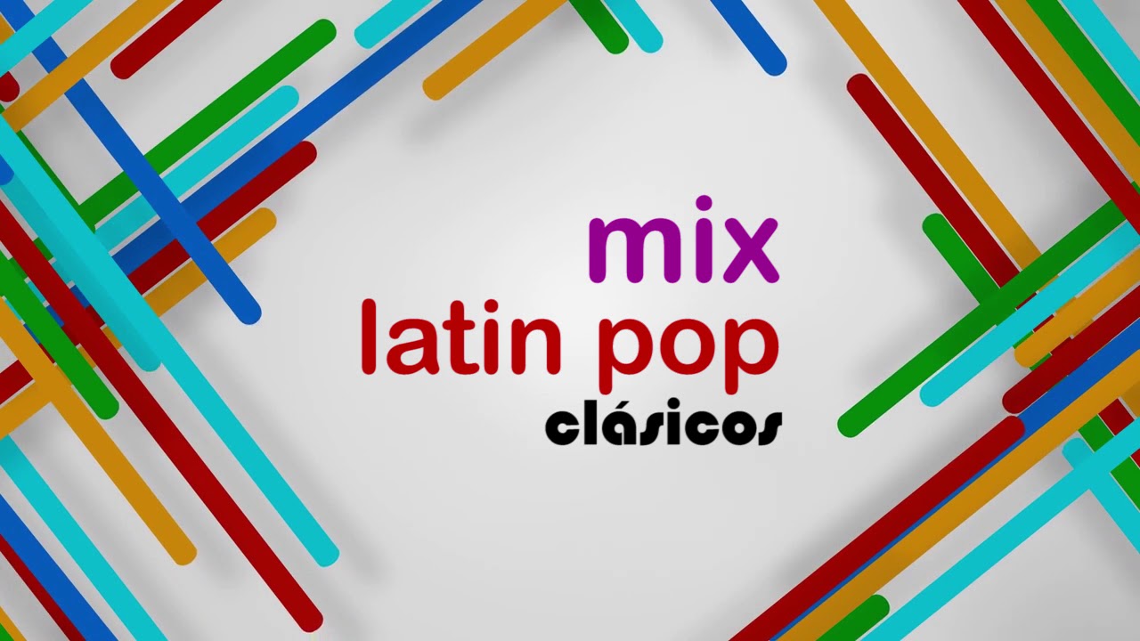 Mix Latin Pop Clásicos | Parte 1