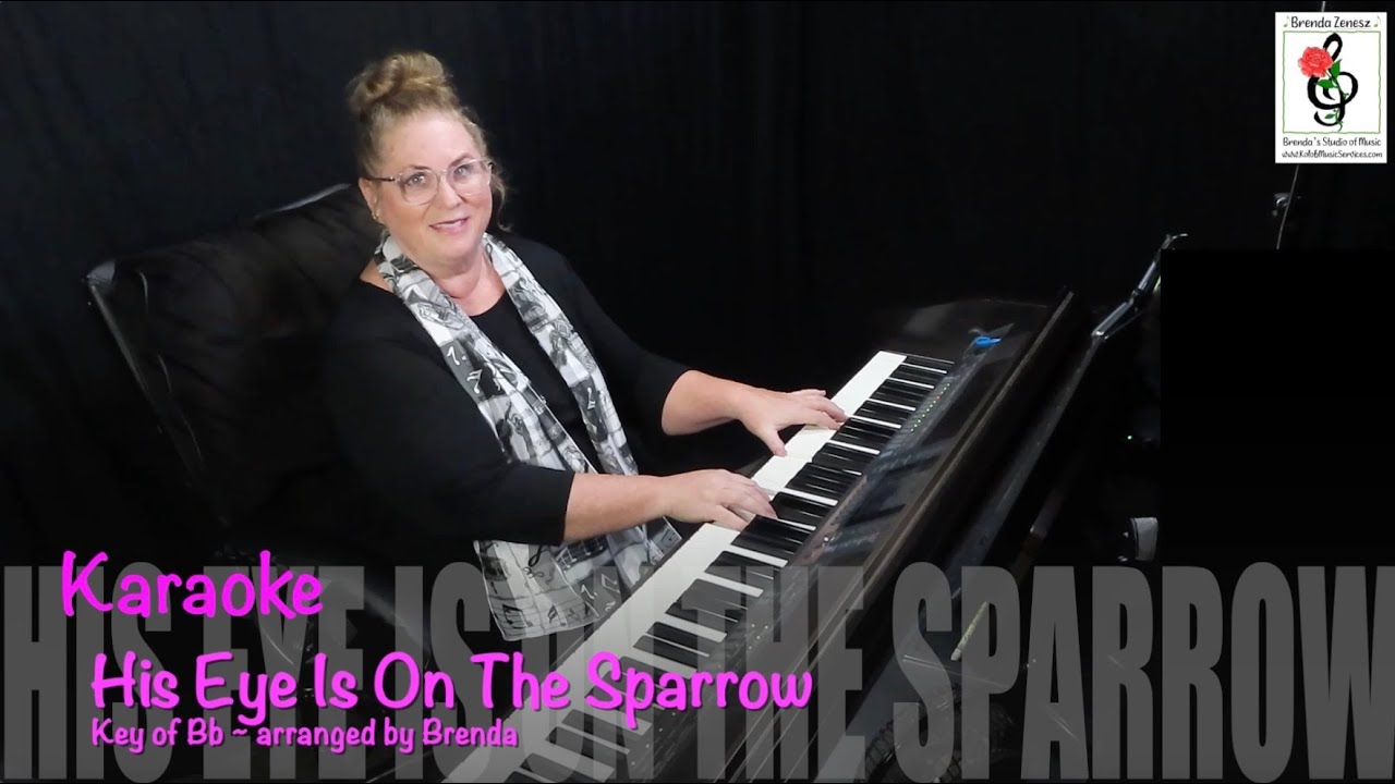 His Eye Is On The Sparrow - Key of Bb (Med-High) - Piano Karaoke with Brenda