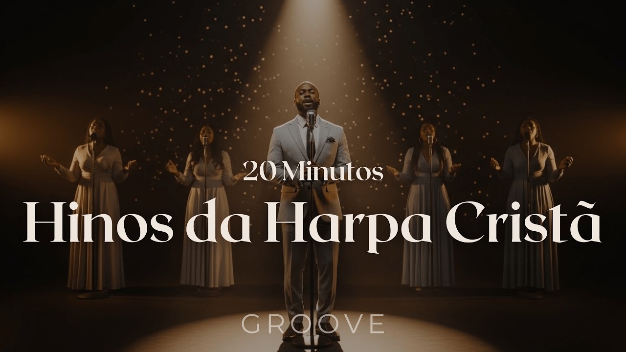 HINOS DA HARPA CRISTÃ | 20 Minutos de Harpa Cristã Versão Groove Worship