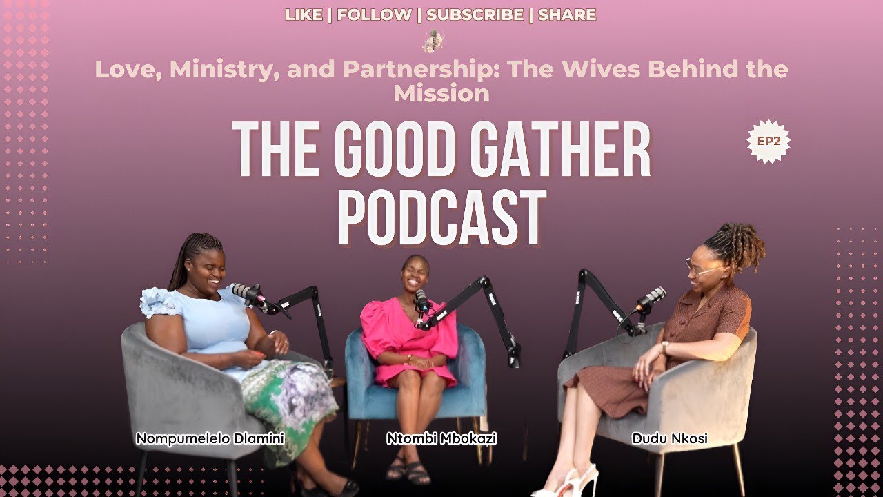 Ep. 02 The GOOD GATHER. Wives, Ministry & Partnership: The Real Corporate Wives Behind The Mission.