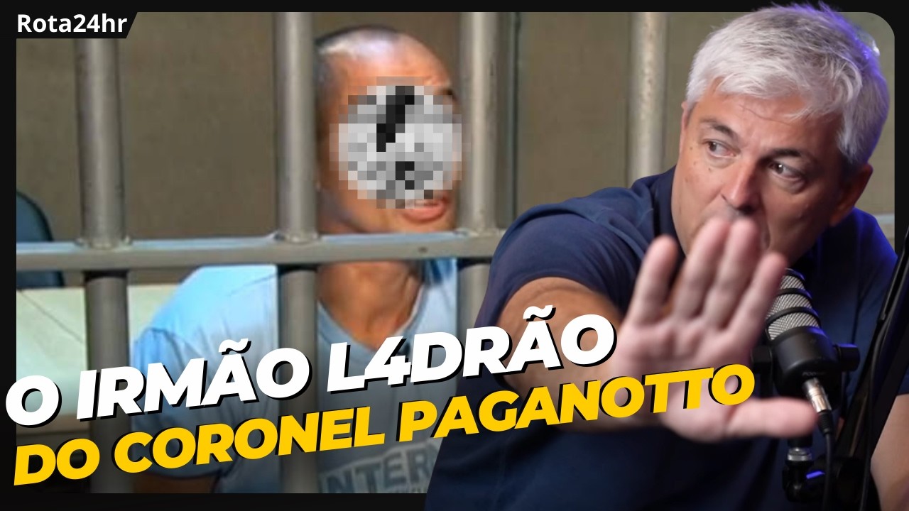 O IRMÃO L4DRÃO DO CORONEL PAGANOTTO