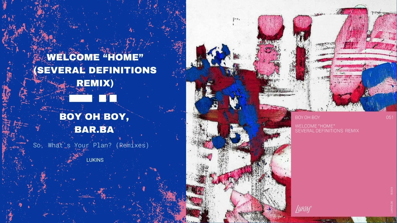 Boy Oh Boy, Bar.ba - Welcome Home (Several Definitions Remix)