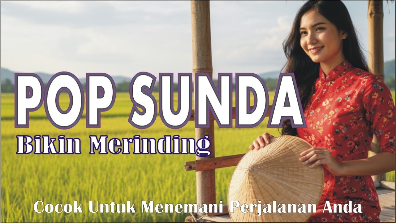 LAGU POP SUNDA LAWAS BIKIN TERINGAT KAMPUNG HALAMAN || COCOK UNTUK MENEMANI PERJALANAN ANDA