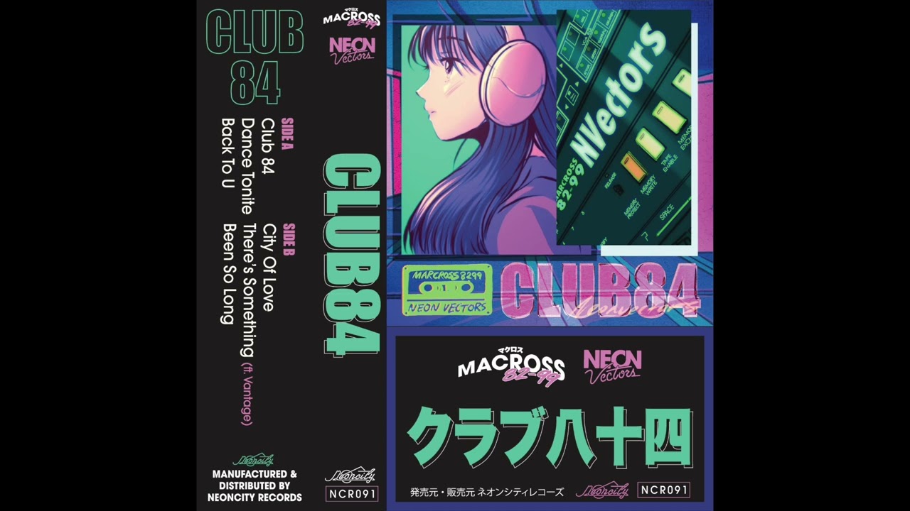Neon Vectors, Macross 82 99 - CLUB 84 (Full Album)