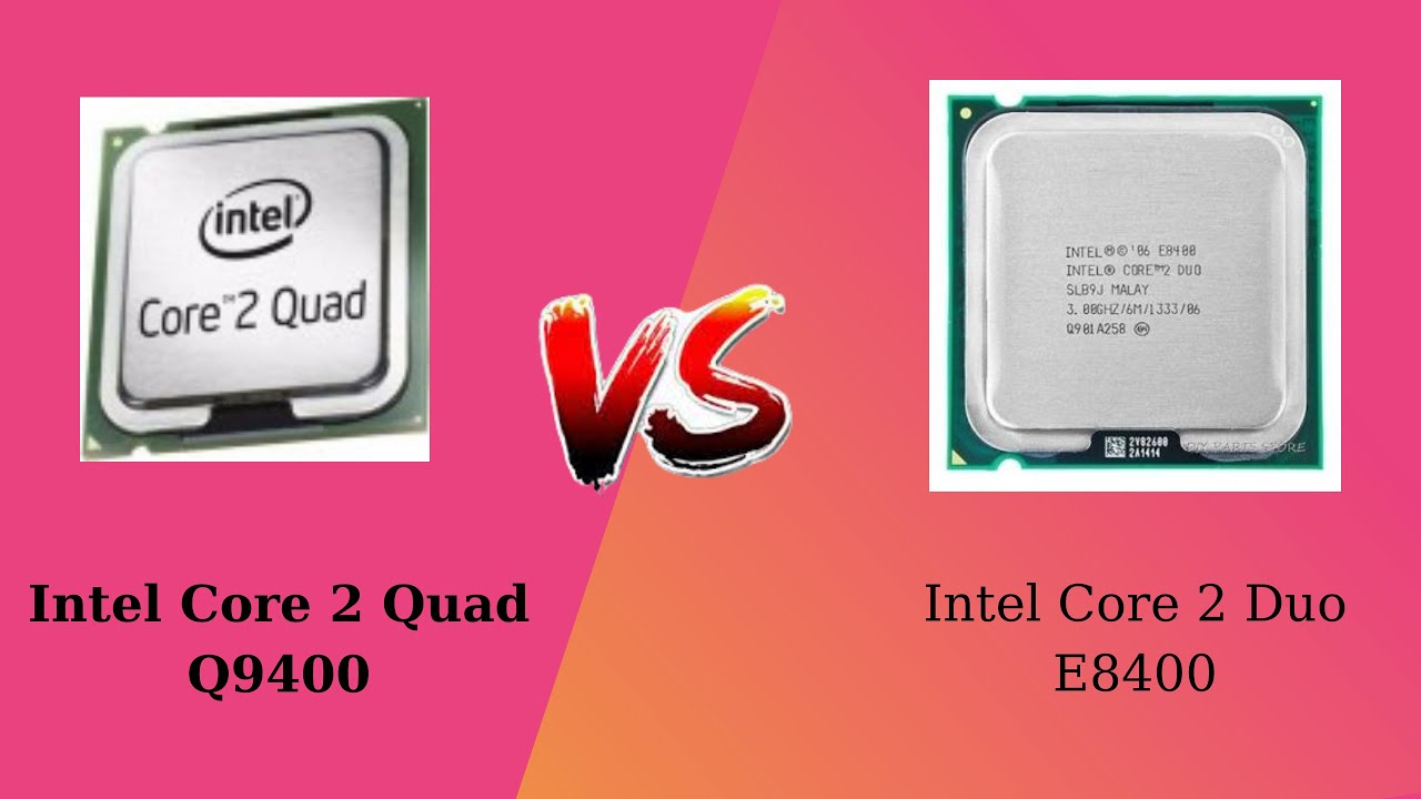 Intel Core 2 Duo E8400 vs Intel Core 2 Quad Q9400