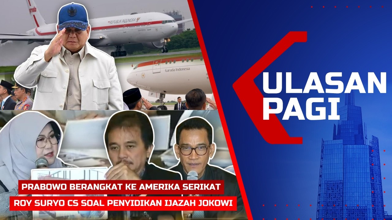Ulasan Pagi - Prabowo Bertolak ke AS Hadiri KTT Board of Peace, Roy Cs soal Perbedaan Ijazah Jokowi
