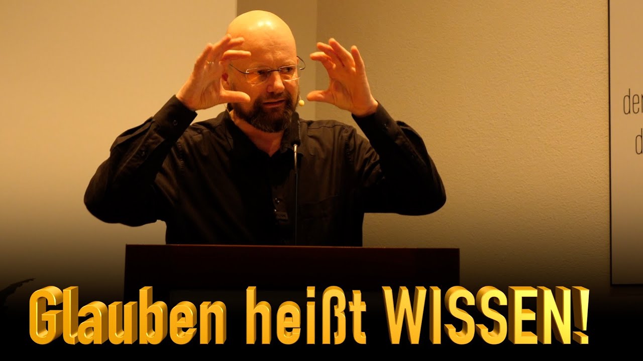 Glauben heißt WISSEN!