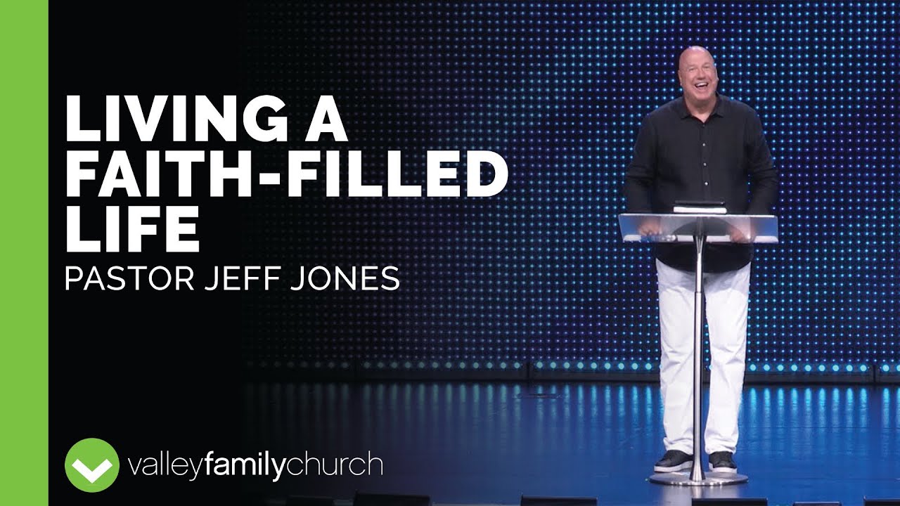 Living a Faith-Filled Life | Pastor Jeff Jones
