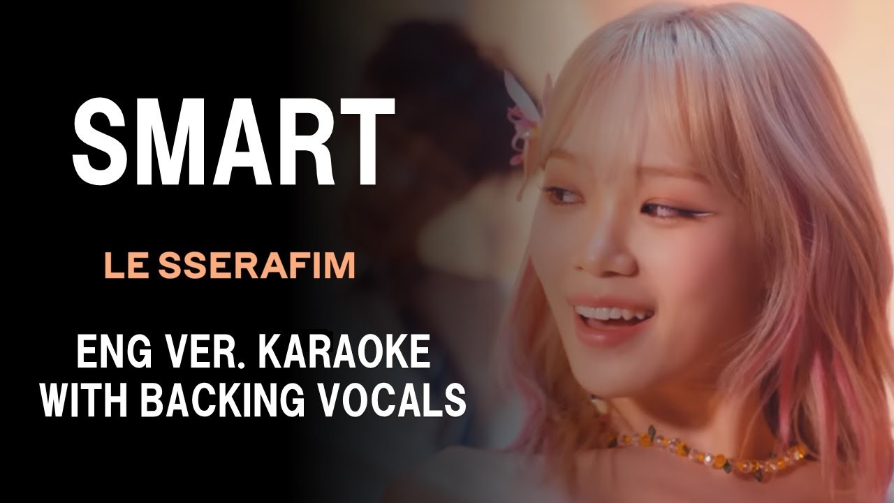 LE SSERAFIM - SMART - ENGLISH VERION KARAOKE WITH BACKING VOCALS