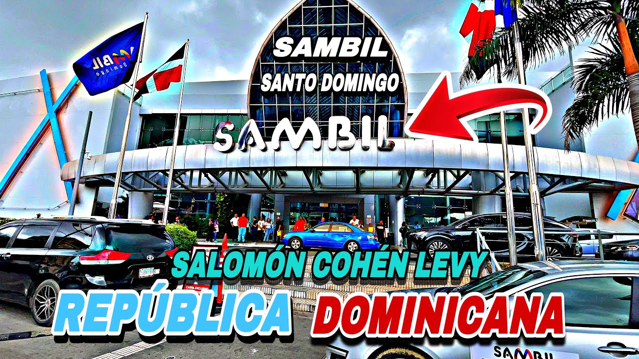 TIENDA COMERCIAL SAMBIL SANTO DOMINGO REPÚBLICA DOMINICANA RD 🇩🇴 LA HISTORIA DE SALOMÓN COHÉN LEVY 