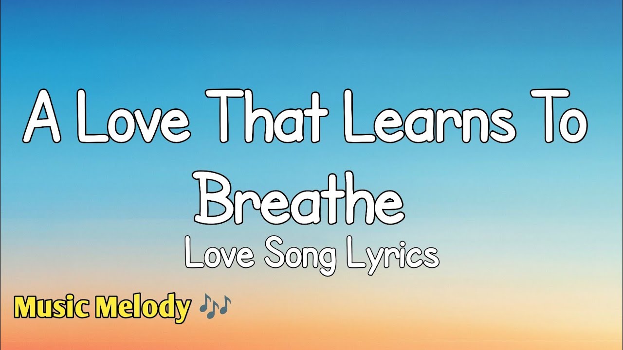A Love That Learns To Breathe - Romantic Love Song (Lyrics) 😚