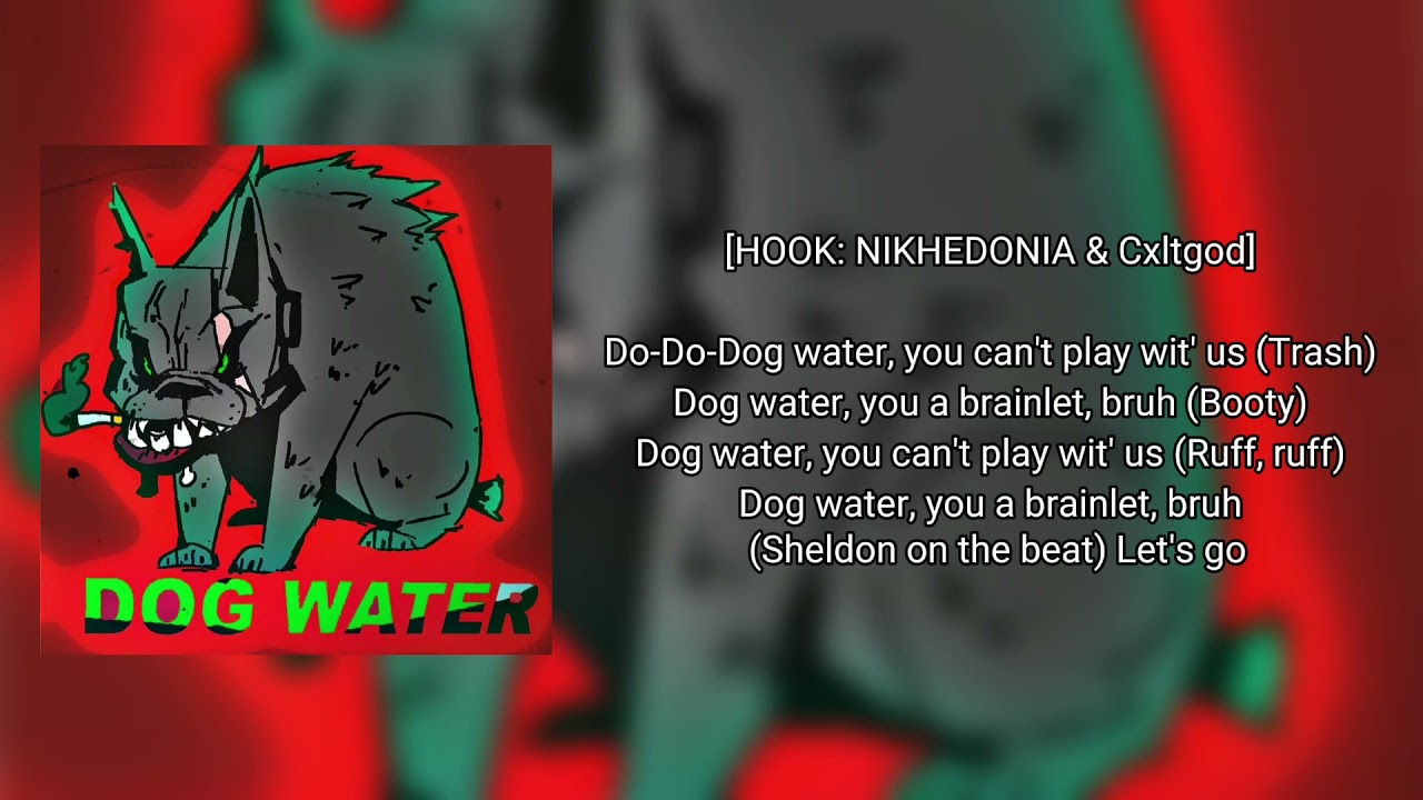 NIKHEDONIA, Cxltgod & LUCIEN GRAY Feat. DIRTYBUTT - DOG WATER (Lyric Video)