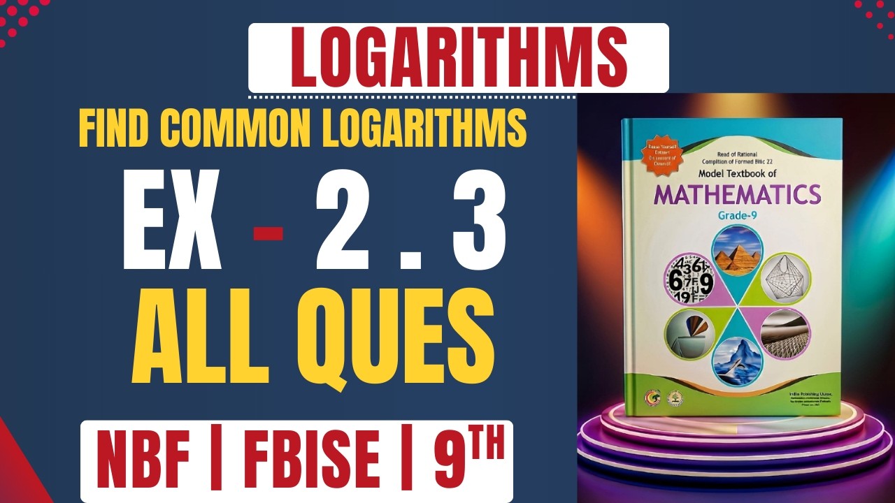 Maths Class 9 Unit 2 Logarithms | Exercise 2.3 All Questions Solved | FBISE New Book NBF | O Level