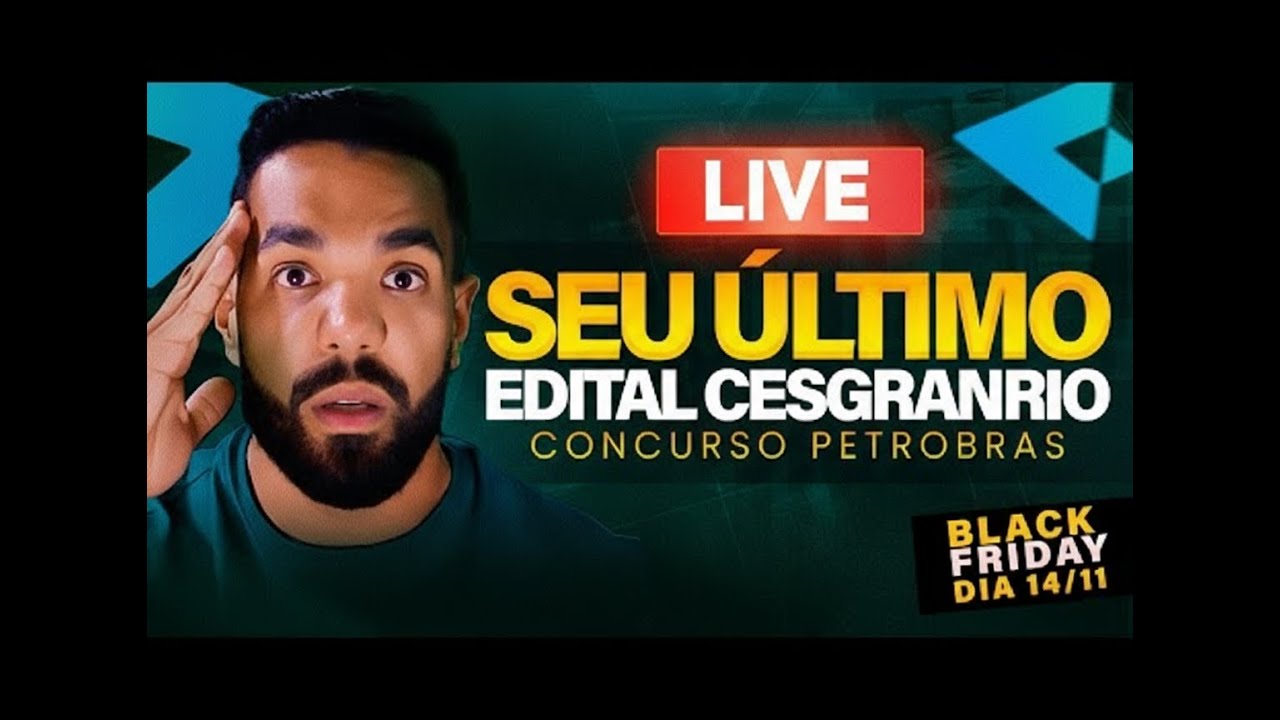 SEU ÚLTIMO EDITAL CESGRANRIO - CONCURSO PETROBRAS