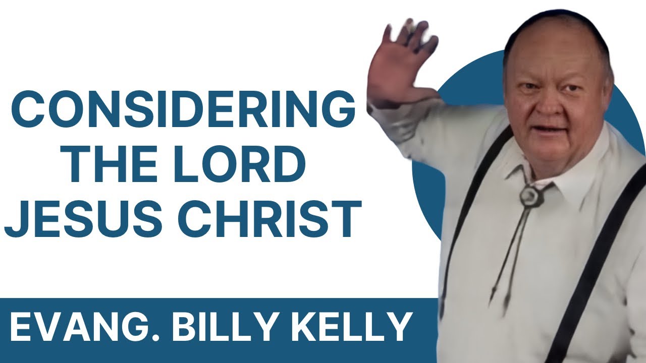 "Considering the Lord Jesus Christ " - Evang. Billy Kelly ( Video 1995)