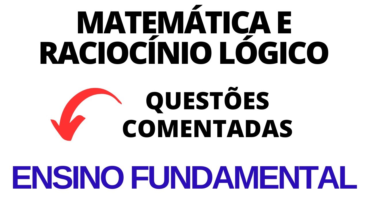 Matemática e Raciocínio Lógico para Concurso Público - Questões de Ensino Fundamental