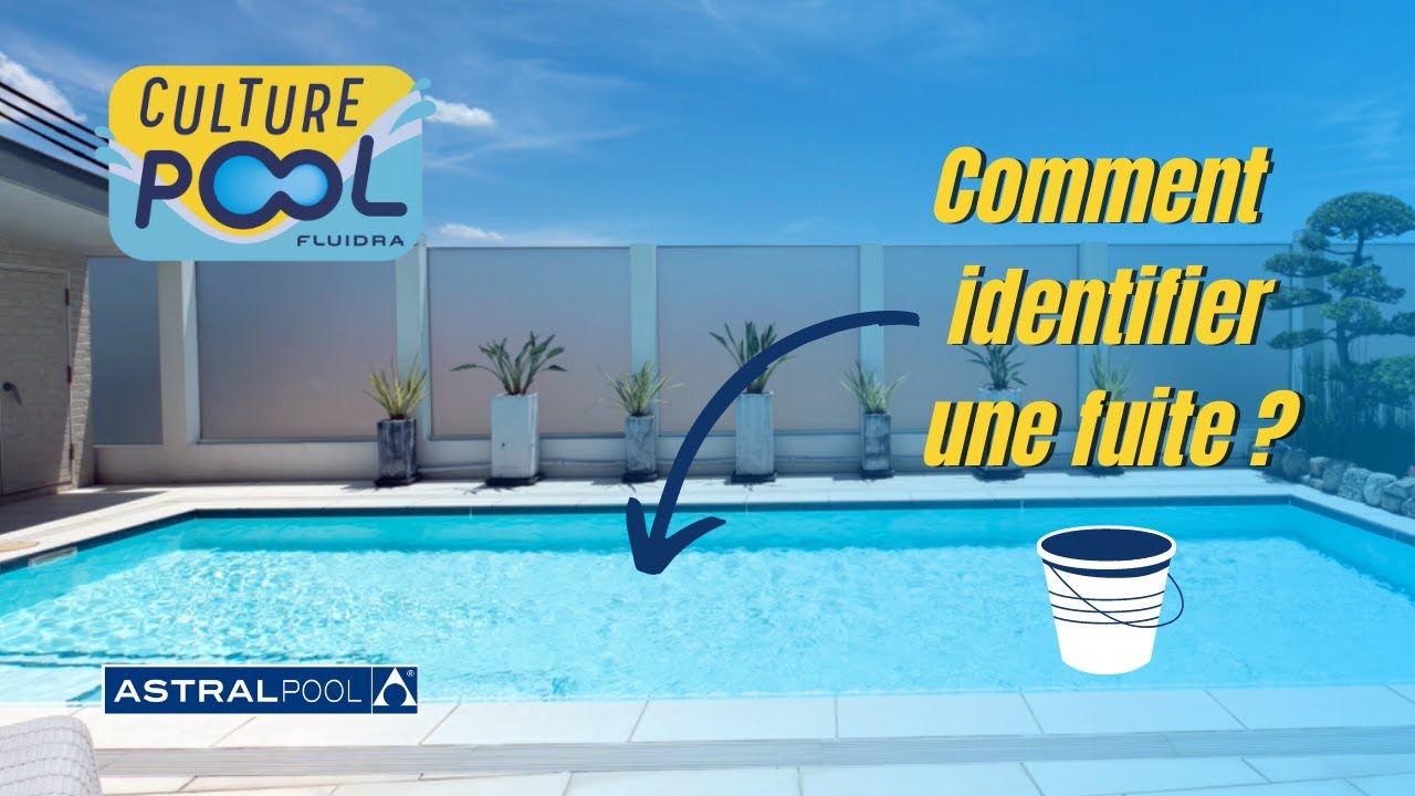 CULTURE POOL - Comment identifier une fuite ?