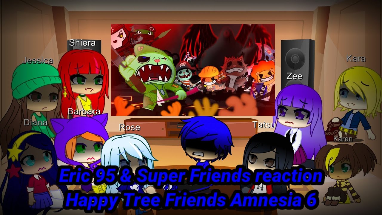 Eric 95 & Super Friends reaction Happy Tree Friends Amnesia 6 | Hail to the King | Gacha