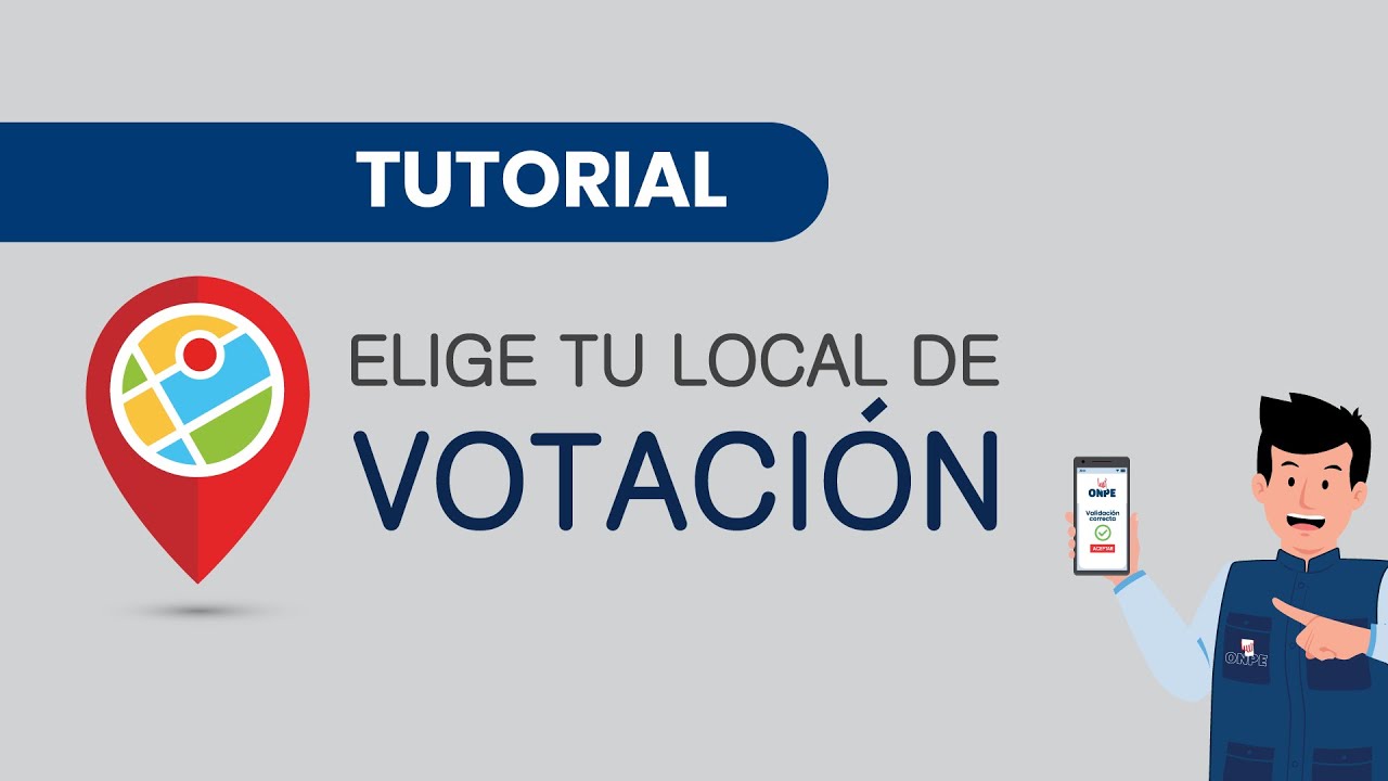 Tutorial para el uso de Elige tu local de votaci&oacute;n