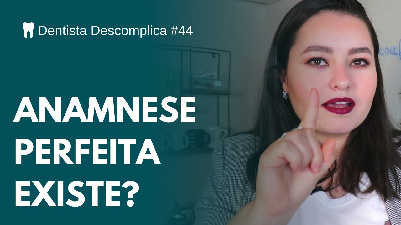 COMO FAZER A ANAMNESE PERFEITA | Dentista Descomplica #44