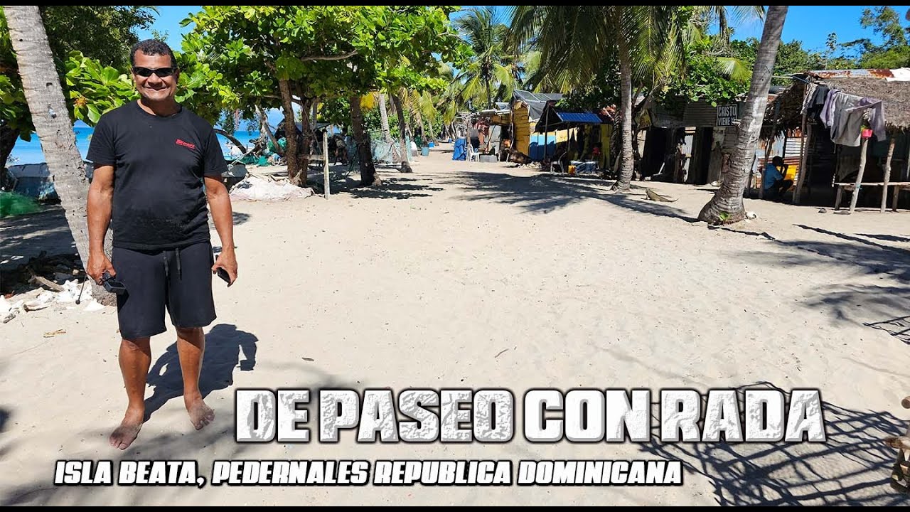 ISLA BEATA PEDERNALES REPUBLICA DOMINICANA I DE PASEO CON RADA