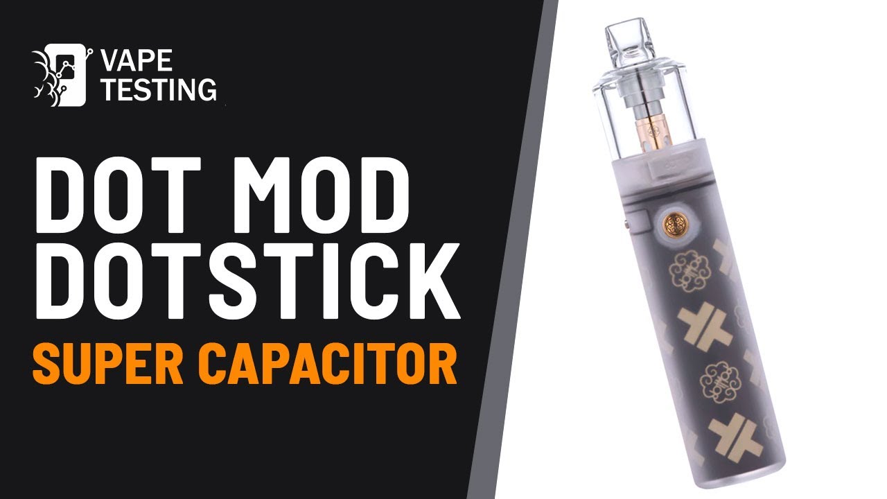 Dot Mod Dotstick Revo | Vape battery innovation | LIC Supercapacitor with fast charge