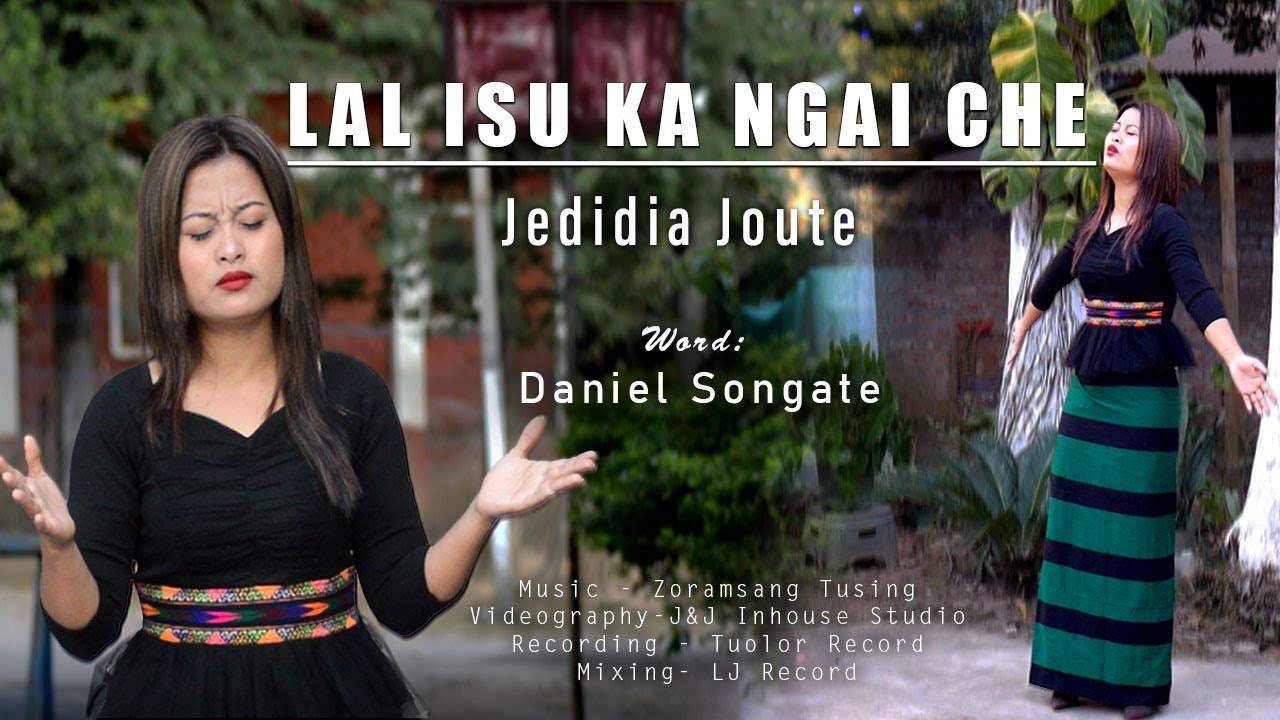 Lal Isu Ka Ngai Che (Official Music Video) ||Jedidia Joute|| Phuoktu-Daniel Songate
