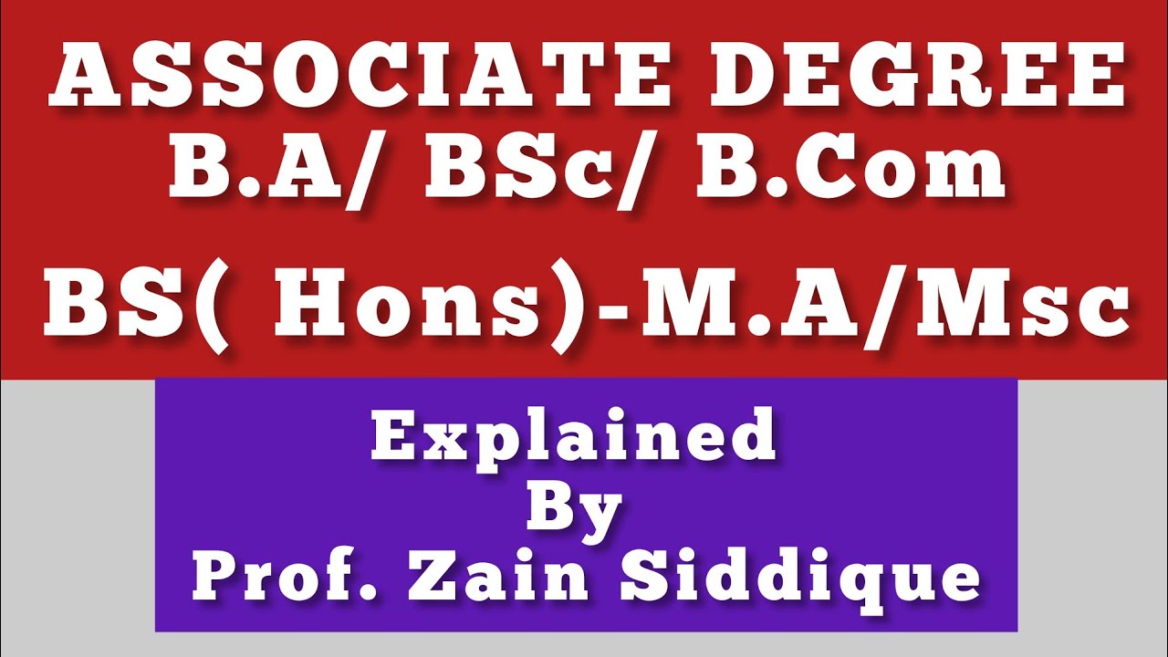 Associate Degree - B.A/ Bsc - BS( Hons) - M.A/ MSc | Difference | Prof. Zain Siddique
