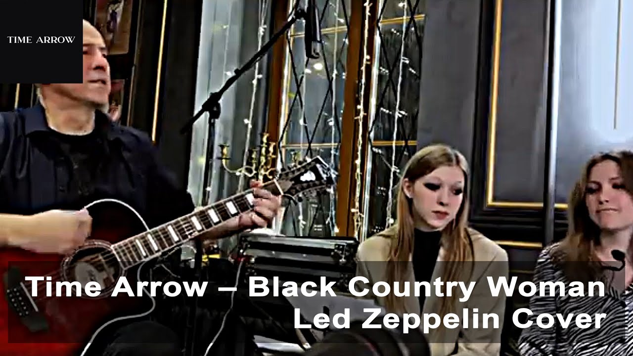 Time Arrow – Black Country Woman (Led Zeppelin Cover)