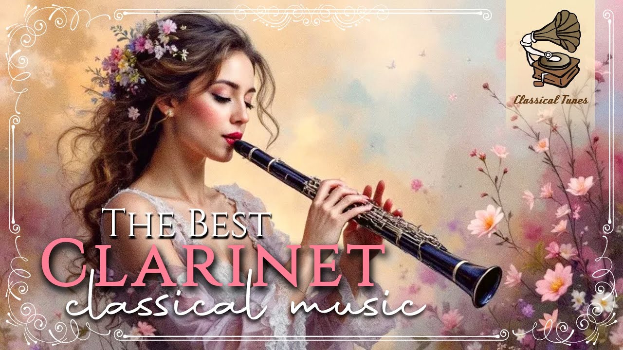 The Best Clarinet Classical Music | Mellow Expressive Emotional Playlist NONSTOP