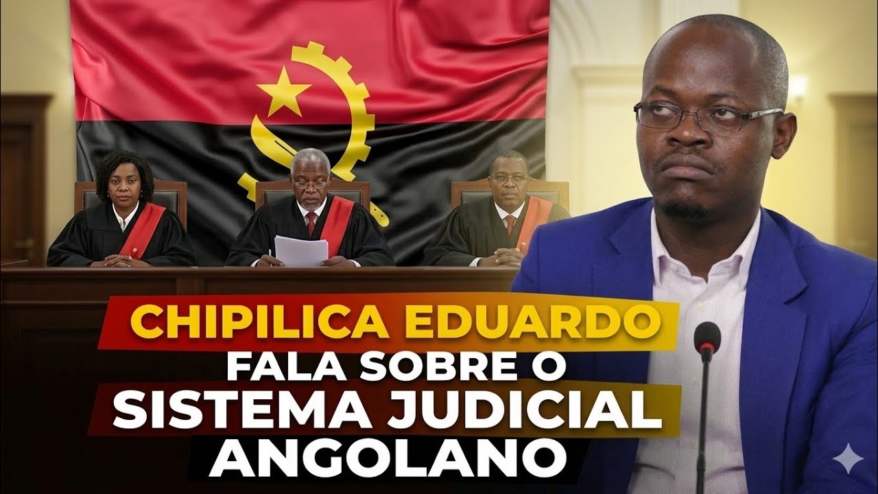 “O sistema judicial em Angola precisa melhorar”, diz Chipilica Eduardo