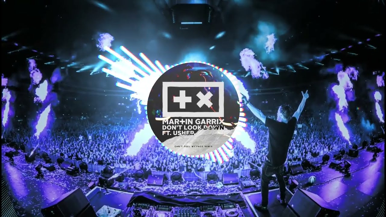 Can't Feel My Face vs. Don't Look Down (Martin Garrix Mashup) - The Weeknd, Martin Garrix & Usher...