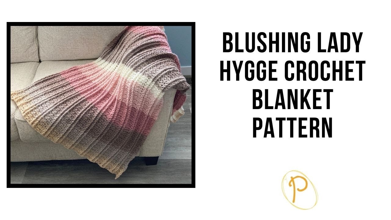 Blushing Lady Hygge Crochet Blanket Pattern #hyggelife