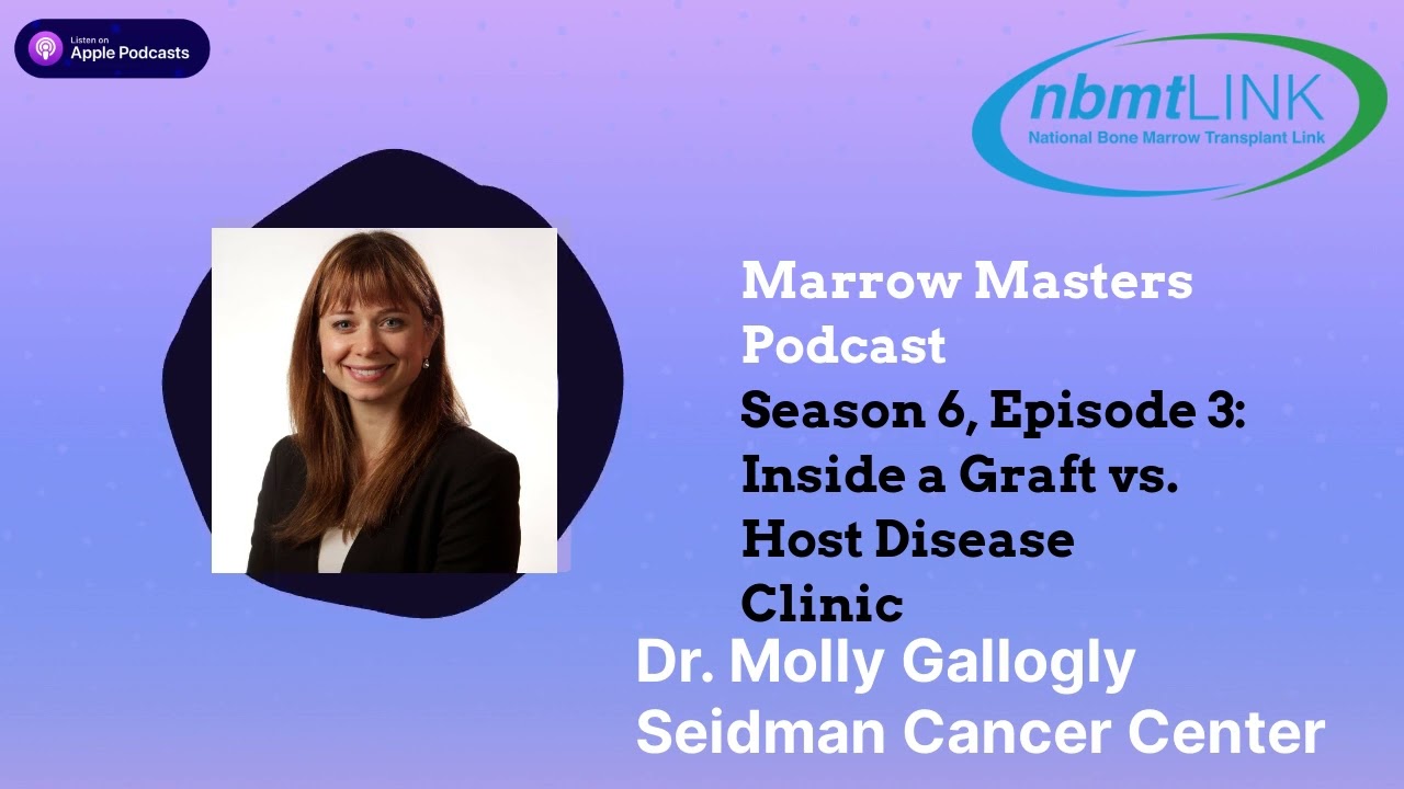 Marrow Masters Podcast: S6E3 Meet Dr  Molly Gallogly and Seidman's Graft vs. Host Disease Clinic