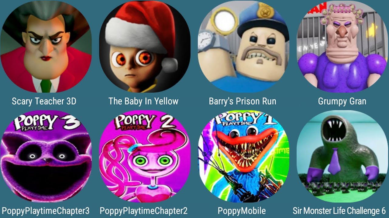 Scary Teacher 3D,The Baby In Yellow,Barrys Prison Run,Grumpy Gran,Poppy Playtime Chapter 3-2-1