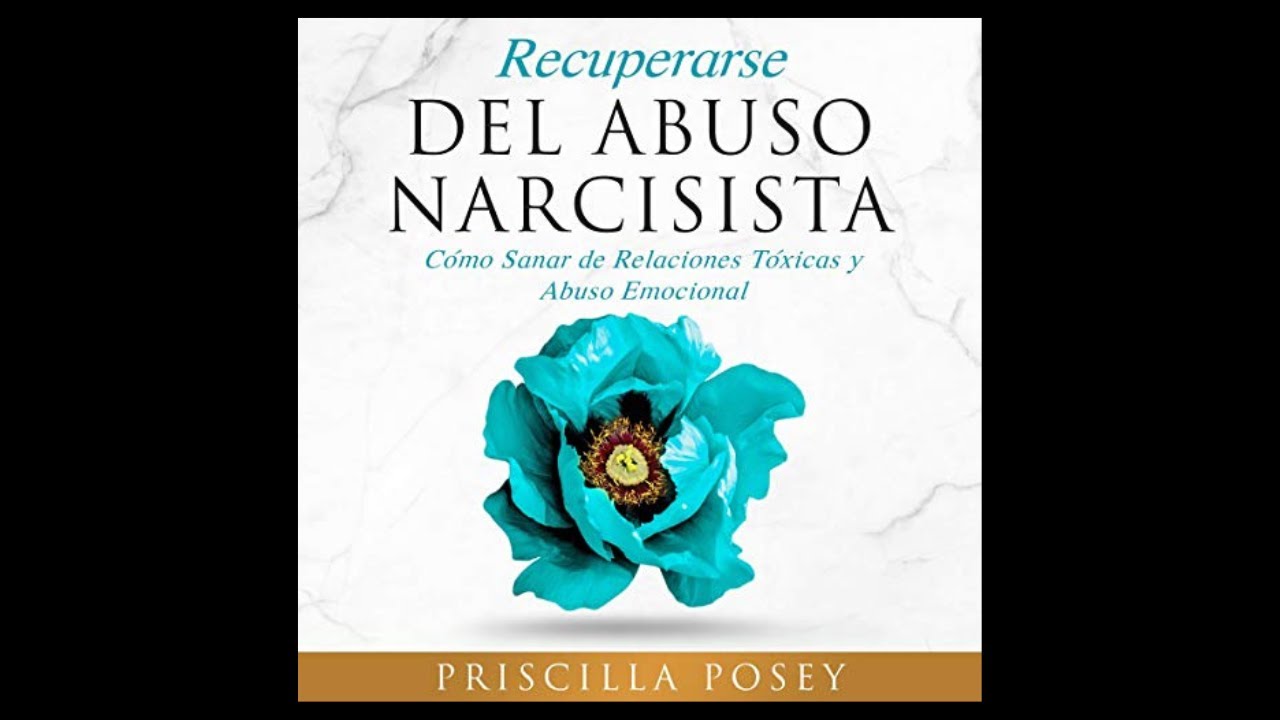 Recuperarse Del Abuso Narcisista (Audiolibro) 🎧 de Priscilla Posey