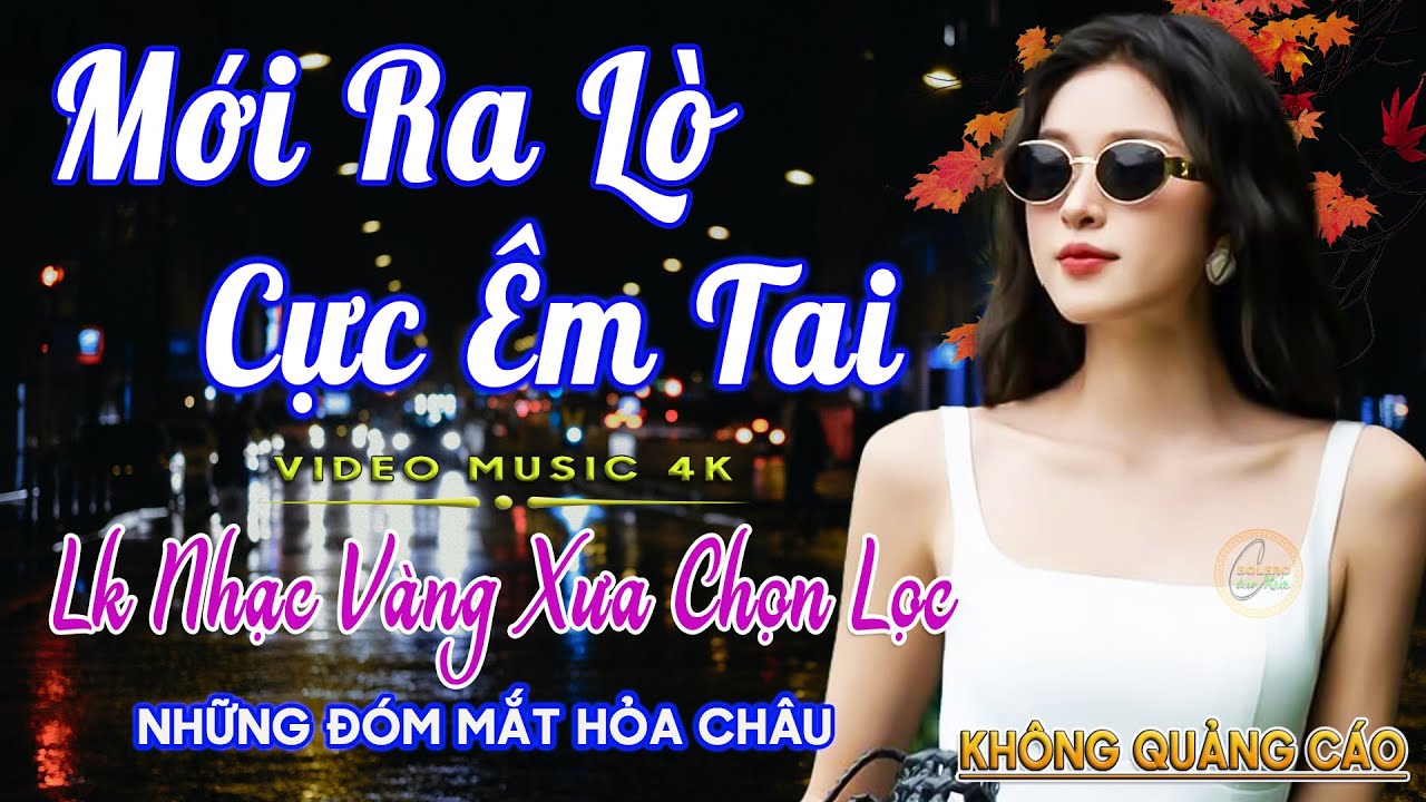 LK Nhạc Trữ Tình Bolero Gây Nghiện KHÔNG QUẢNG CÁO✅Nhạc Vàng Xưa MỚI RA LÒ CỰC ÊM TAI Dễ Nghe Dễ Ngủ