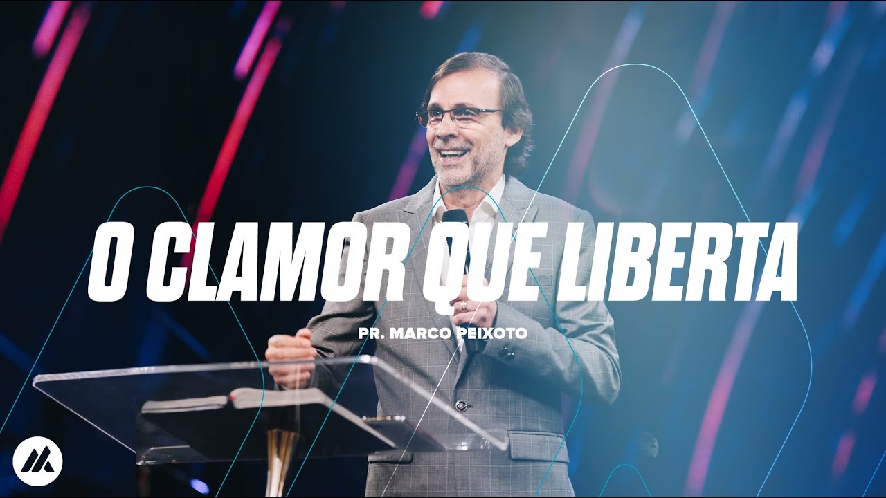 O Clamor Que Liberta | Pr. Marco Peixoto | CEIZS Online