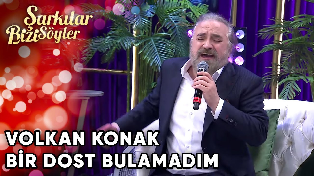 Bir Dost Bulamadım - Volkan Konak | Şarkılar Bizi S&ouml;yler | Performans