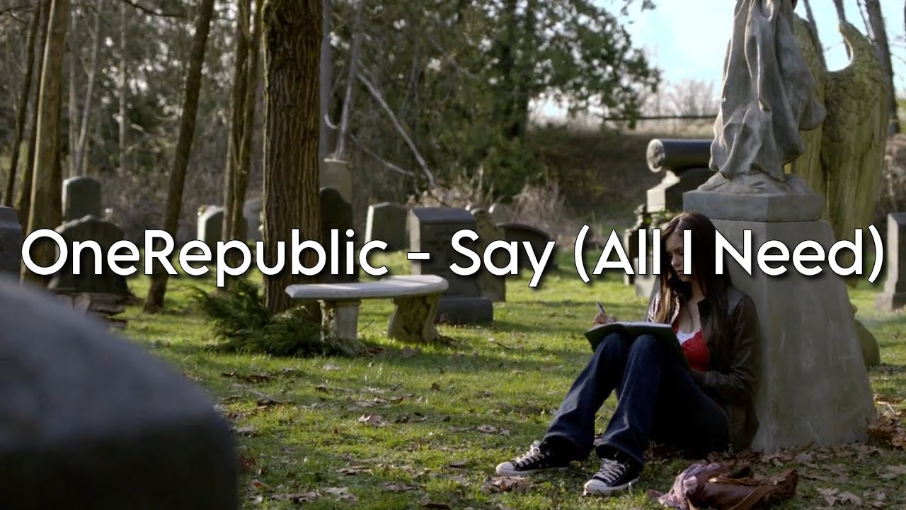 OneRepublic - Say (All I Need) (lyrics) | The Vampire Diaries Soundtrack
