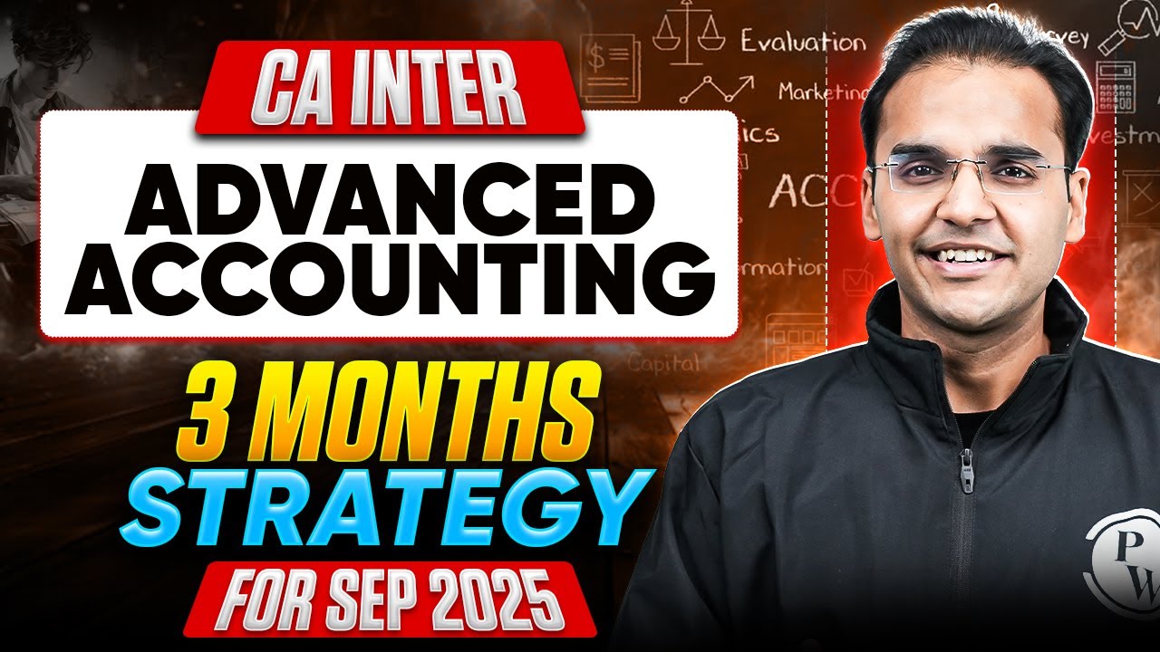 CA Inter Advanced Accounting Last 3 Months Strategy For Sep 2025 Exams🔥🔥