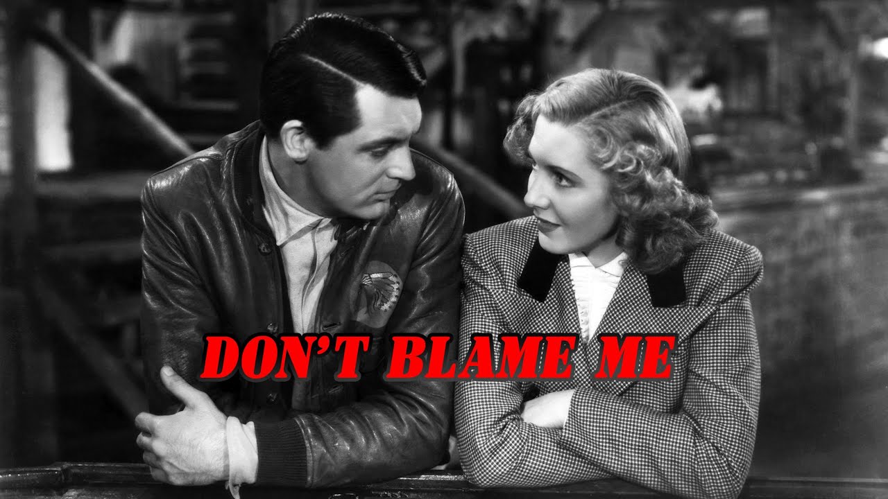 [Cary Grant] Don't blame me