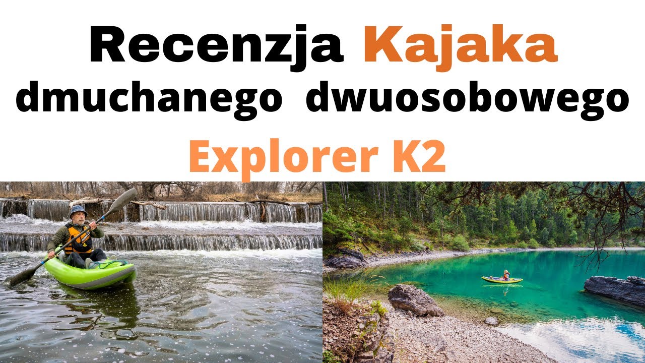 Recenzja Kajaka Intex Explorer K2: Przygoda na Wodzie dla Dwojga! 🛶🌟