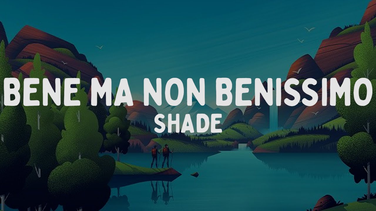 Shade - Bene ma non benissimo (Testo/Lyrics)