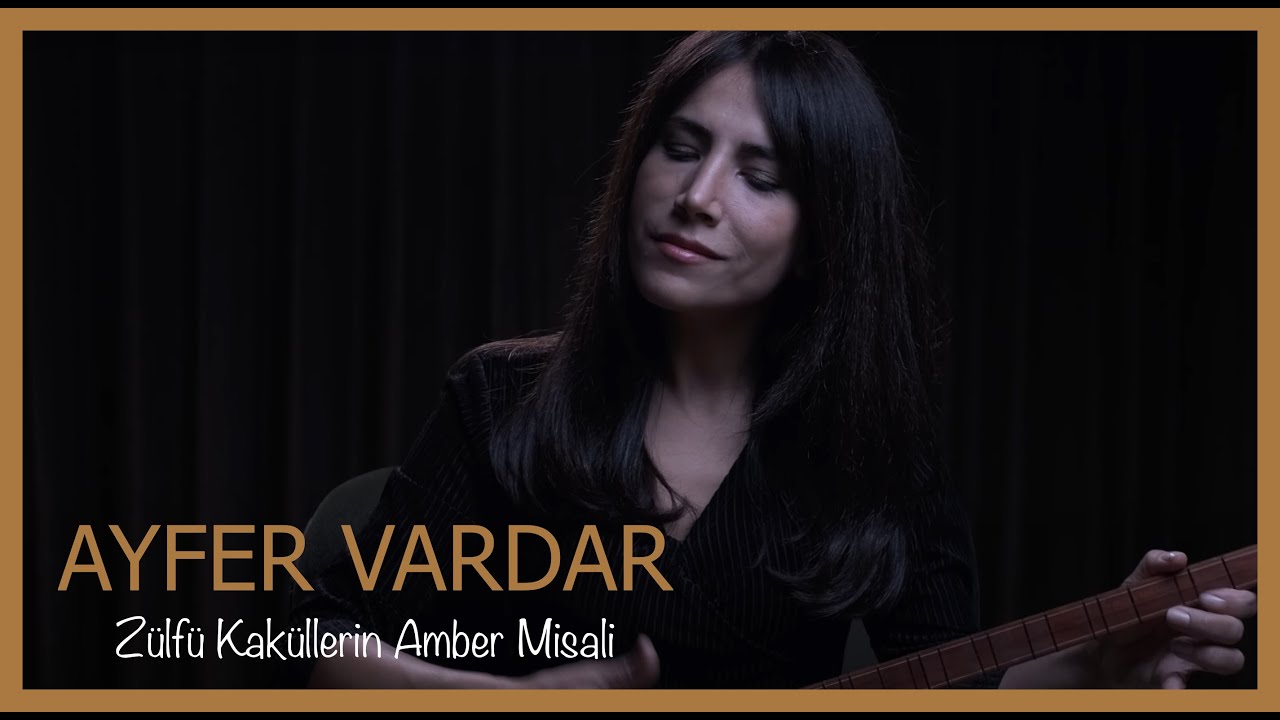 Ayfer Vardar - Zülfü Kaküllerin Amber Misali